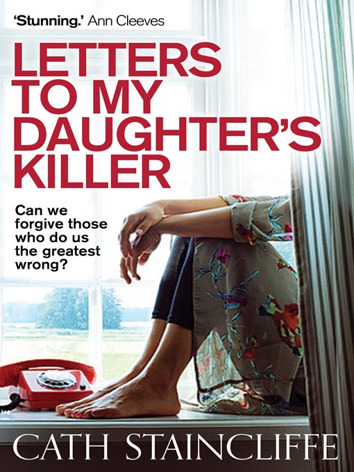 Title details for Letters to My Daughter's Killer by Cath Staincliffe - Available